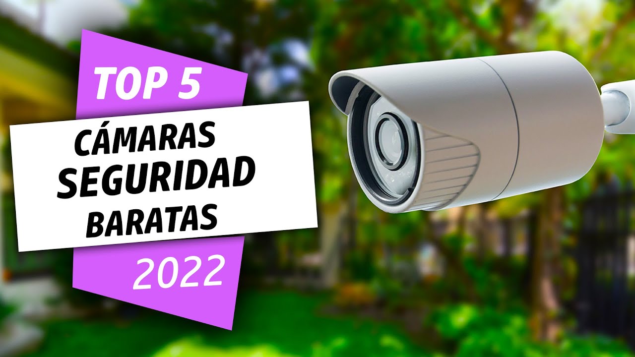 Camaras de seguridad baratas en 2022